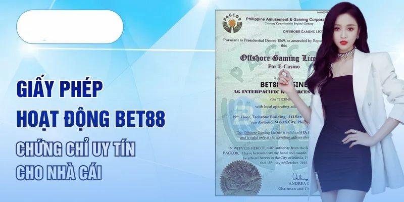 Giấy phép hoạt động của BET88 tạo nên sự uy tín nhà cái