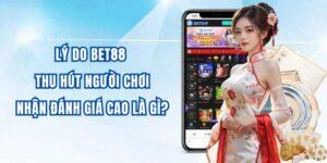Lý Do Bet88 Thu Hút Người Chơi