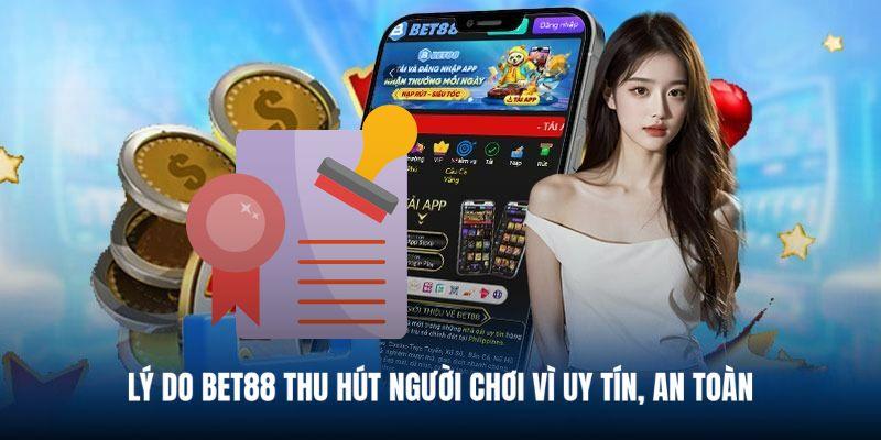 Lý do Bet88 thu hút người chơi vì uy tín, an toàn