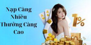 Nạp càng nhiều thưởng càng cao