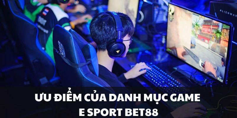Những điểm vượt trội của E Sport Bet88