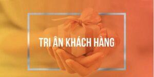 Tri ân khách hàng