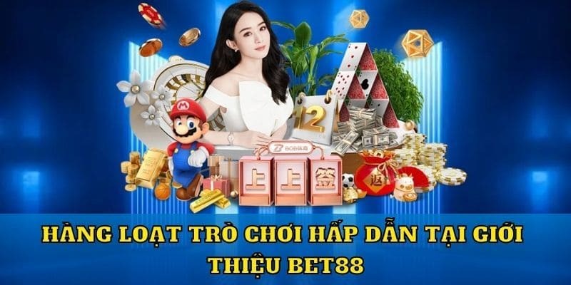 Giới thiệu những sản phẩm nổi trội nhất của nhà cái BET88 đến khách hàng