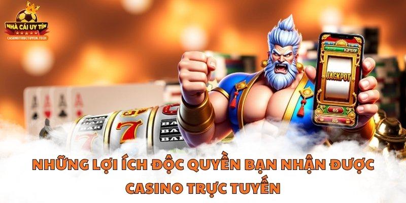 Những lợi ích độc quyền bạn nhận được casino trực tuyến